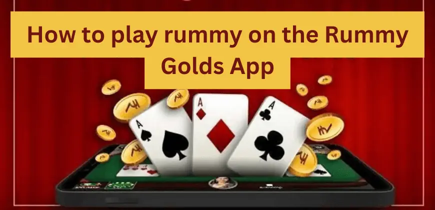 play rummy on the rummy golds app